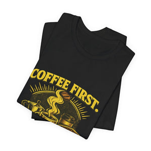 Old Man Snark black 100% cotton t-shirt with yellow text "COFFEE FIRST." and coffee-themed graphic.