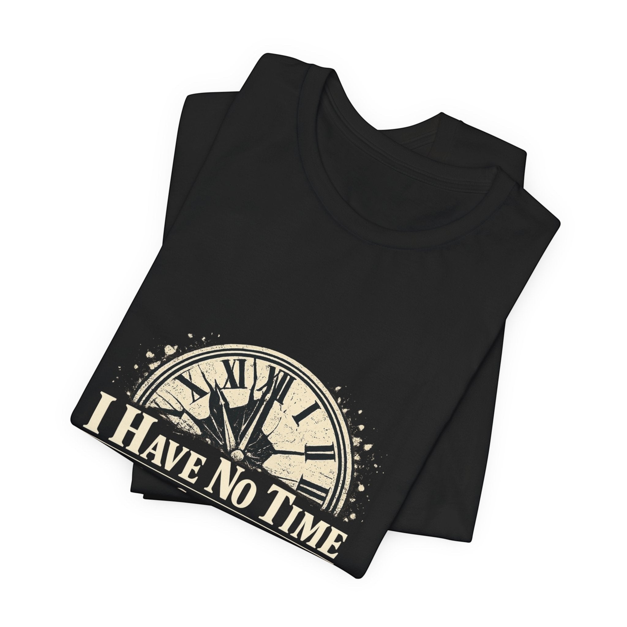 Old Man Snark black cotton t-shirt with distressed clock graphic and text "I HAVE NO TIME".