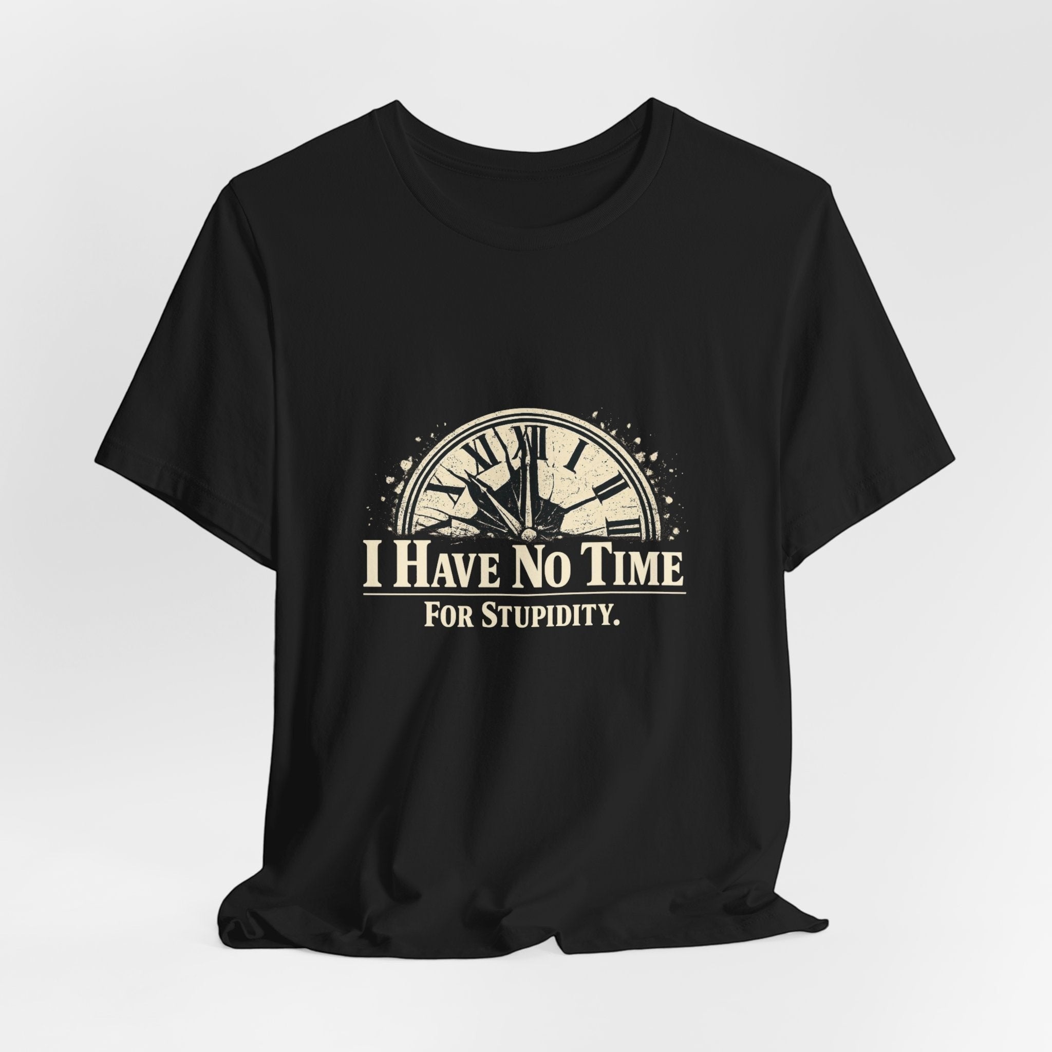 Old Man Snark black cotton t-shirt with a distressed clock graphic and the text "I HAVE NO TIME FOR STUPIDITY."