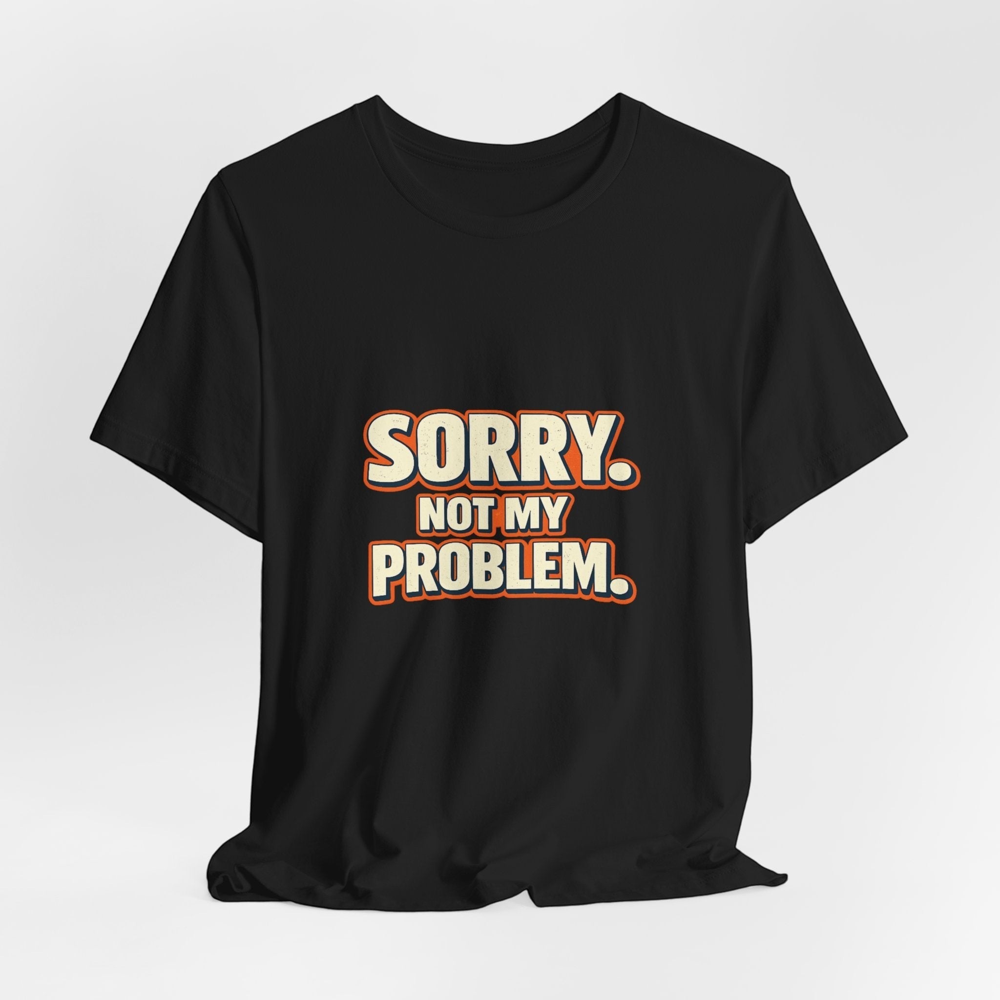 Old Man Snark black 100% cotton t-shirt with retro "SORRY. NOT MY PROBLEM." graphic print.