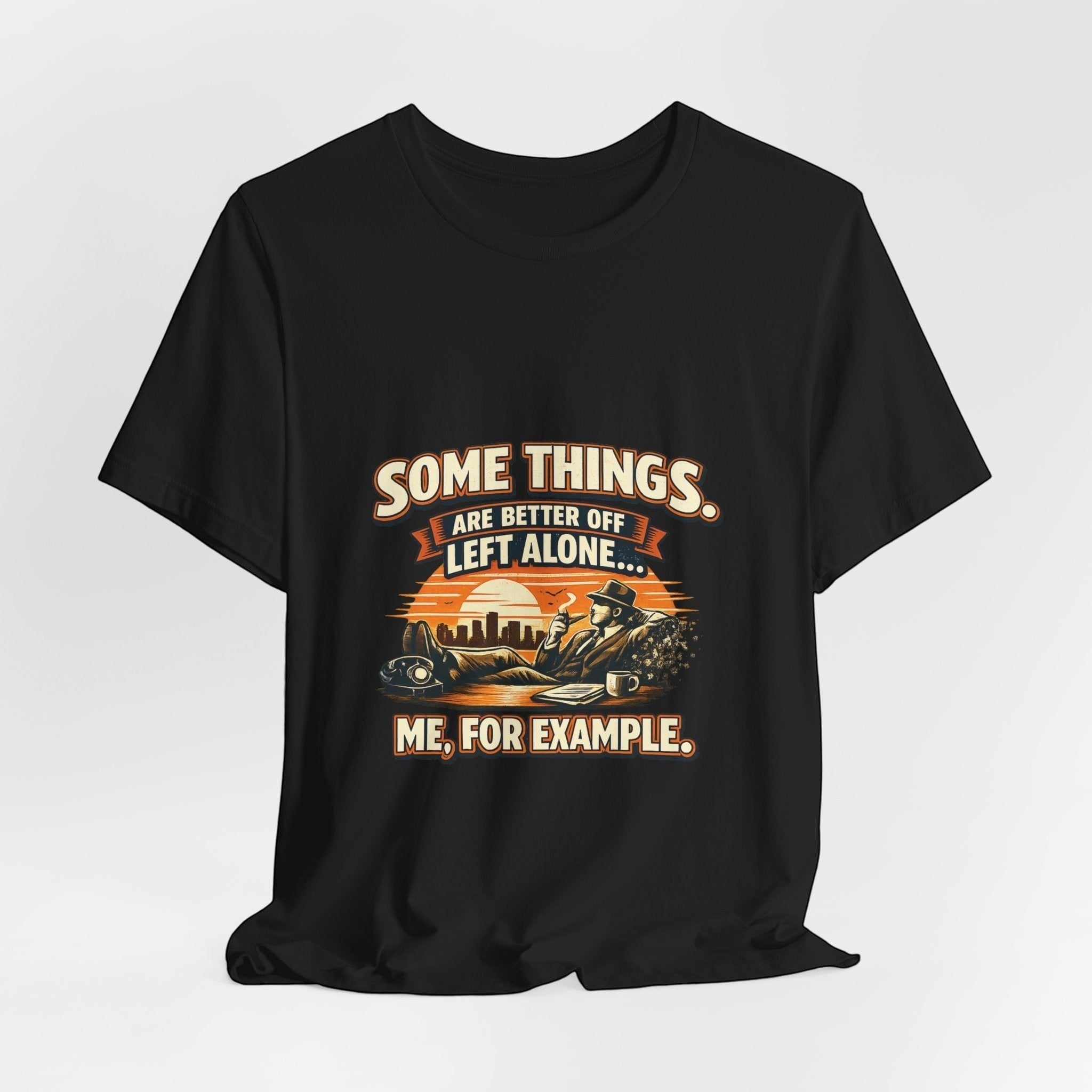 Old Man Snark black cotton t-shirt with vintage humor graphic: man relaxing with cigar and drink, city skyline and sunset. Text reads 'Some Things Are Better Off Left Alone... Me, For Example.'