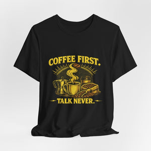 Old Man Snark black cotton t-shirt with yellow graphic of coffee cup, moka pot, coffee beans, and text "COFFEE FIRST. TALK NEVER."