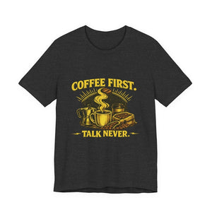 Old Man Snark charcoal cotton t-shirt with "COFFEE FIRST. TALK NEVER." text and coffee-themed graphics.