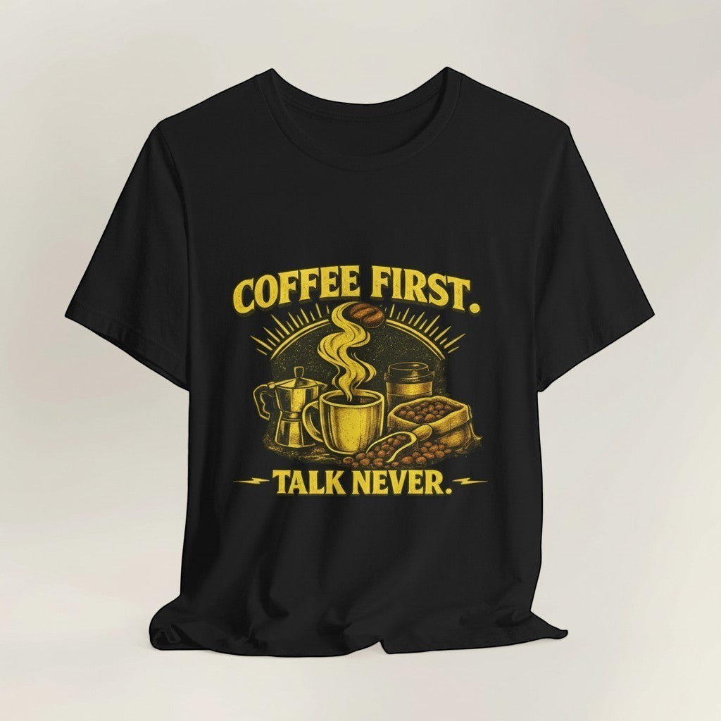 Old Man Snark black cotton t-shirt with yellow graphic text "COFFEE FIRST. TALK NEVER." and coffee-related imagery.