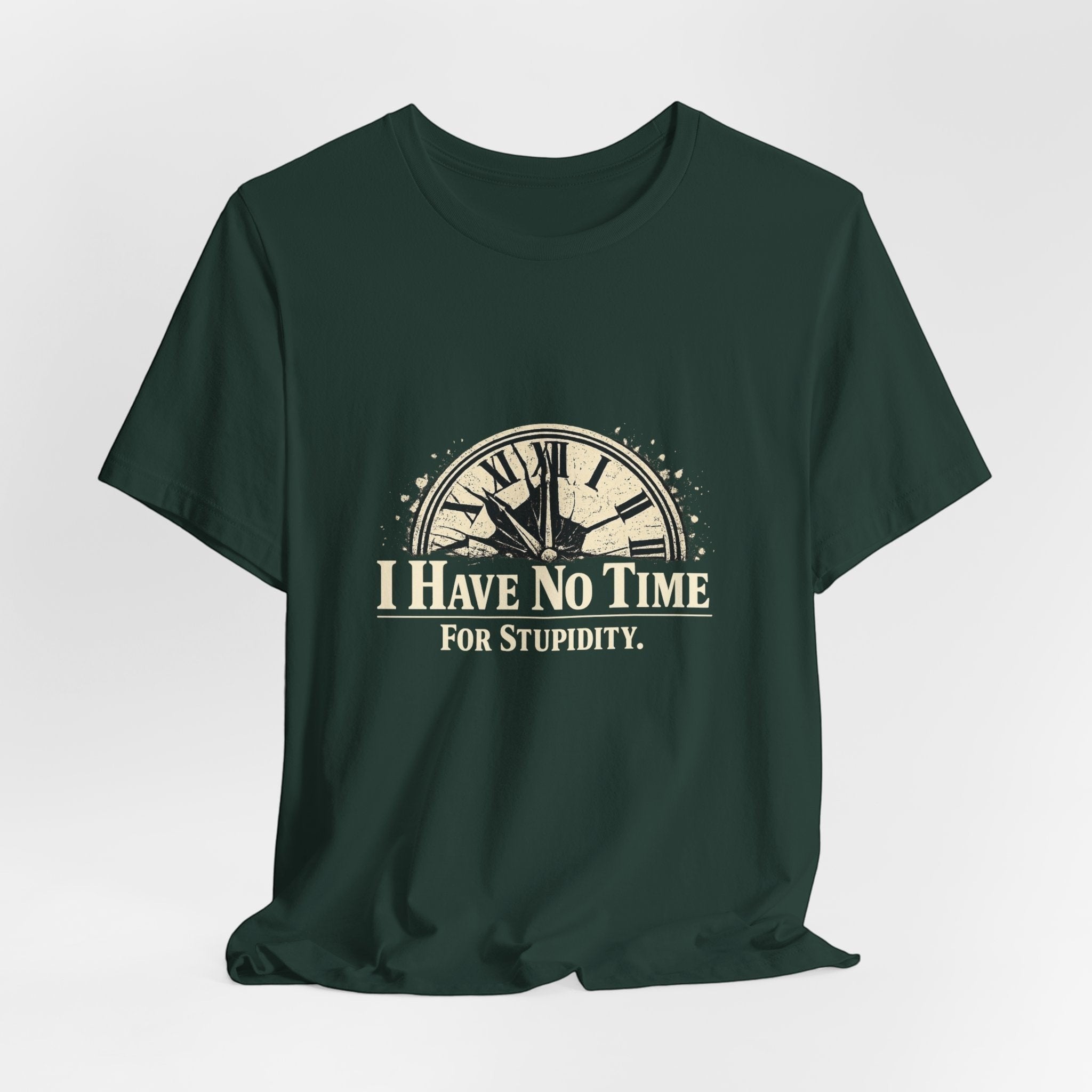 Old Man Snark dark green cotton t-shirt with a distressed clock graphic and the text "I HAVE NO TIME FOR STUPIDITY."