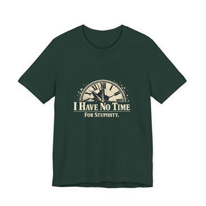 The "I Have No Time For Stupidity" T-Shirt by Printify (Old Man Snark) features a dark green distressed look with a vintage broken clock graphic and bold cream text, crafted from soft, breathable cotton for comfort.