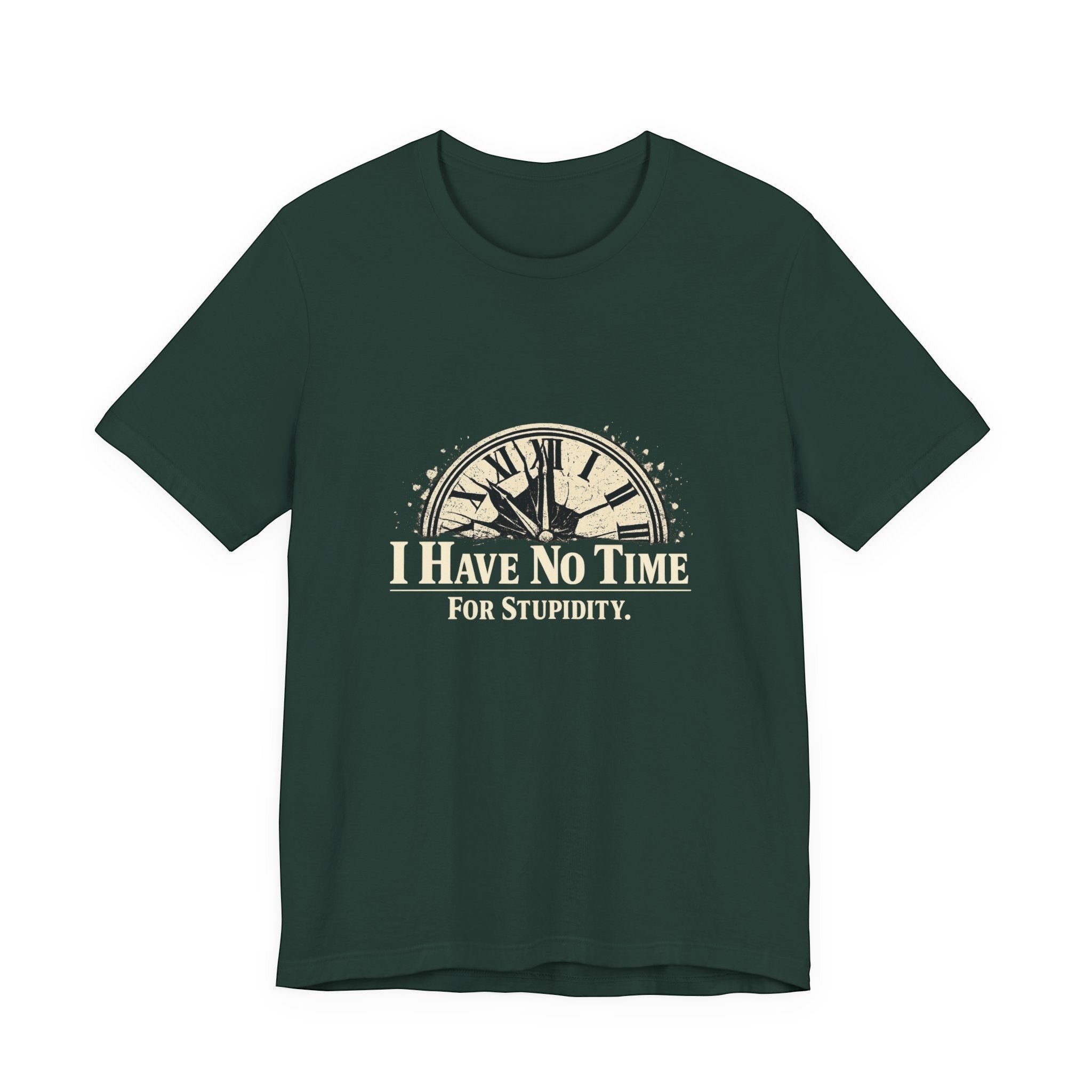 Old Man Snark dark green cotton t-shirt with a vintage clock graphic and the text "I HAVE NO TIME FOR STUPIDITY."