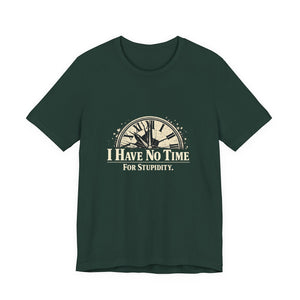 Old Man Snark dark green cotton t-shirt with a vintage clock graphic and the text "I HAVE NO TIME FOR STUPIDITY."