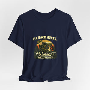 Old Man Snark navy blue 100% cotton t-shirt with a vintage graphic of a man holding his back, text reads "My Back Hurts. My Opinions Are Still Correct."