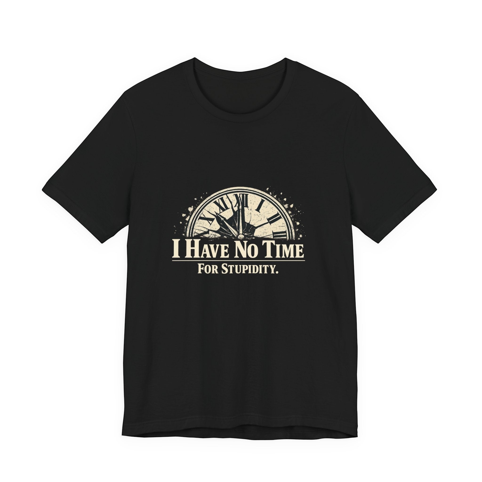 Old Man Snark black cotton t-shirt with a distressed clock graphic and the text "I HAVE NO TIME FOR STUPIDITY."