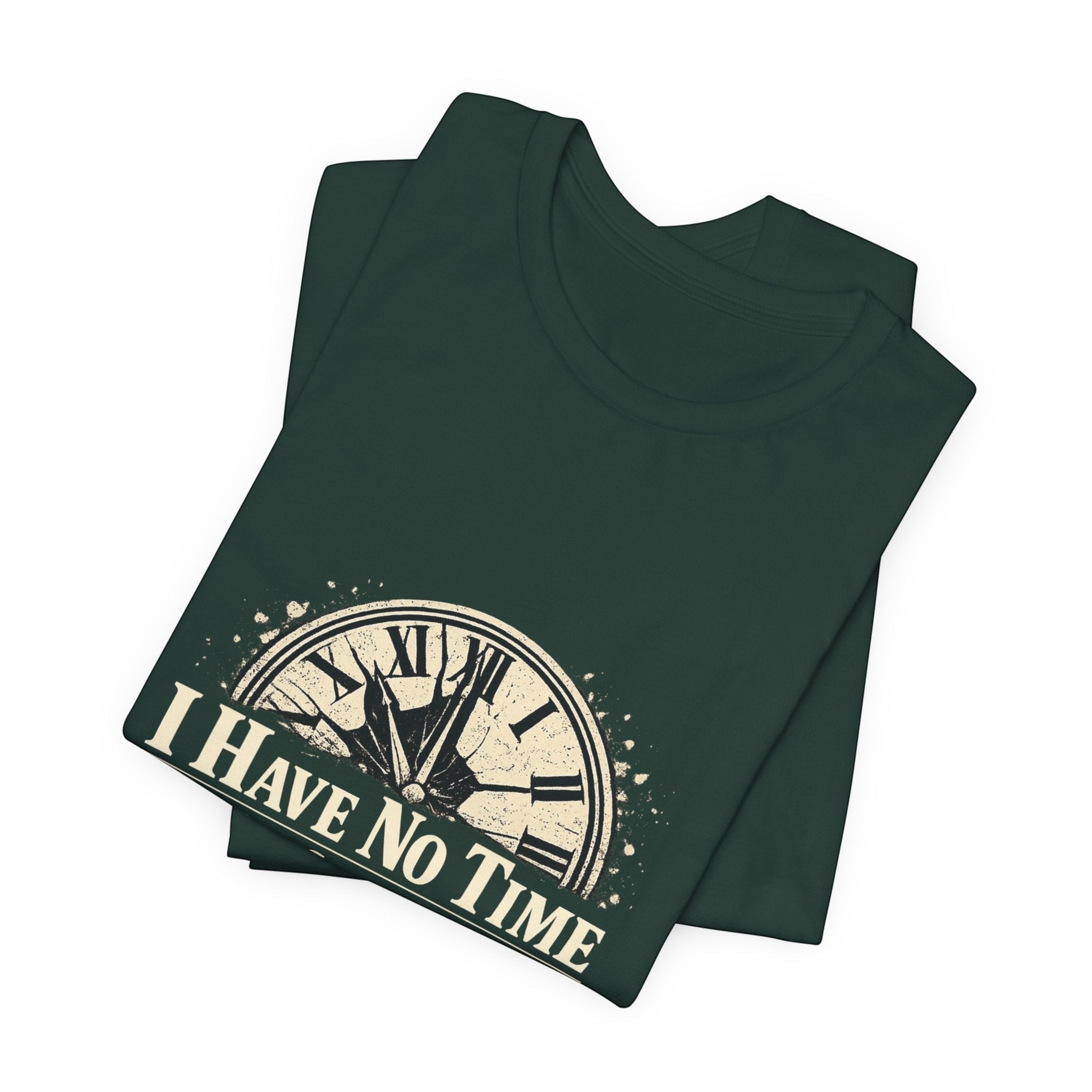 Old Man Snark dark green cotton t-shirt with a distressed clock graphic and the text "I HAVE NO TIME".