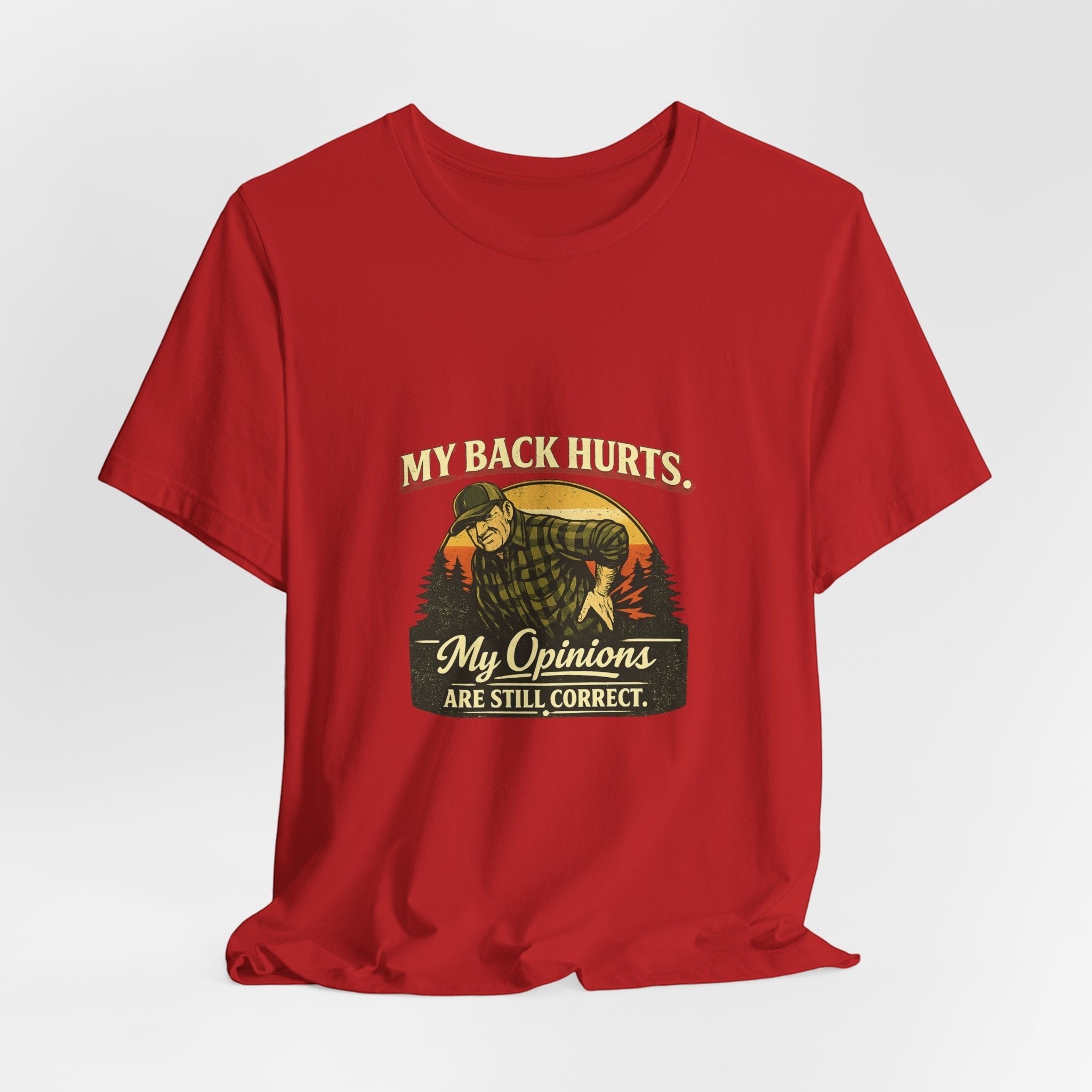 Old Man Snark red 100% cotton t-shirt with a vintage graphic of a man holding his back, text reads "My Back Hurts. My Opinions Are Still Correct."