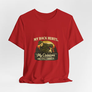 Old Man Snark red 100% cotton t-shirt with a vintage graphic of a man holding his back, text reads "My Back Hurts. My Opinions Are Still Correct."