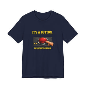 Old Man Snark navy blue cotton t-shirt with a graphic of a large red button and the text "IT'S A BUTTON. PUSH THE BUTTON."