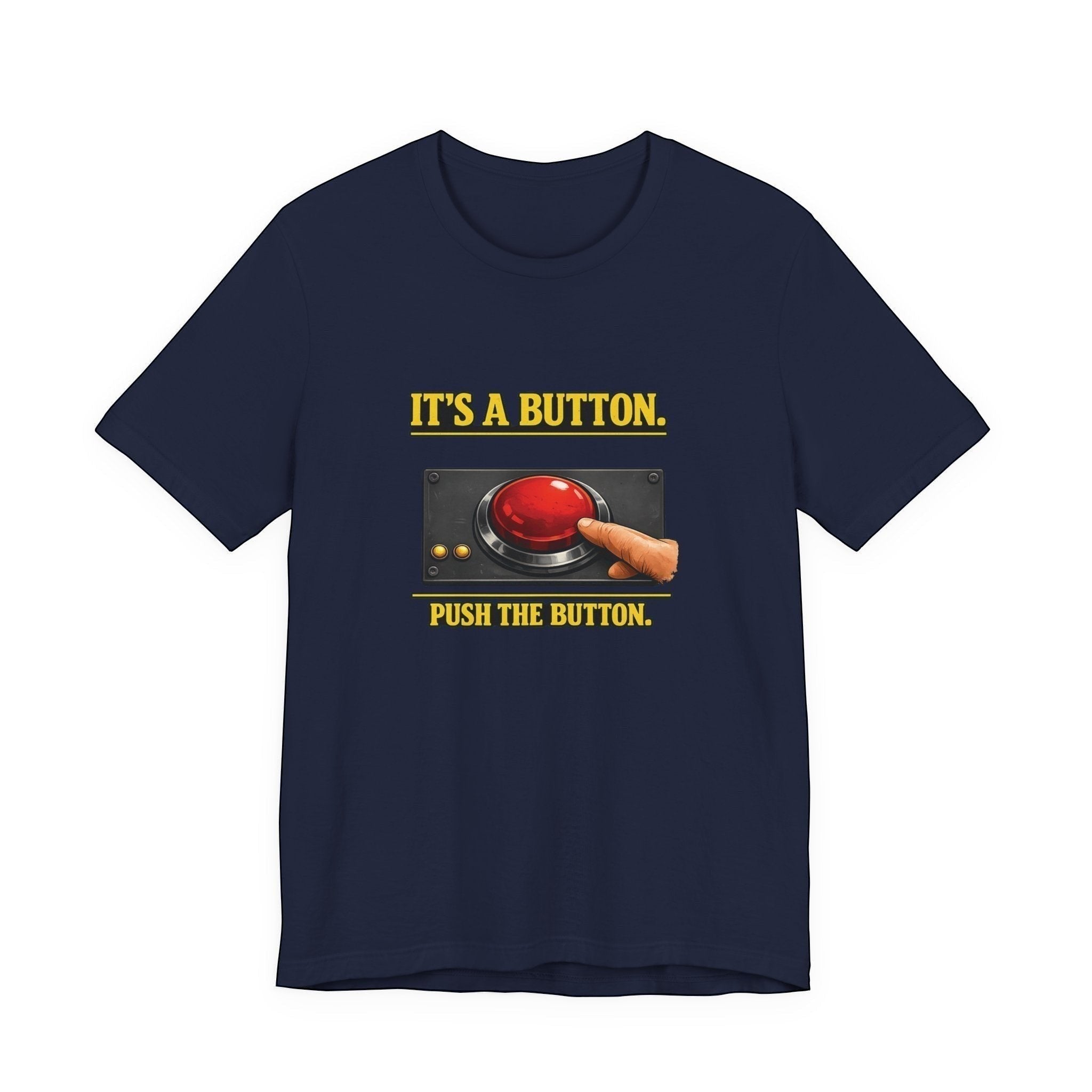 The "It's A Button. Push The Button." T-Shirt by Printify (Old Man Snark) is a navy blue Airlume cotton tee featuring a hand poised over a big red button with tech support text—ideal for any IT pro!.