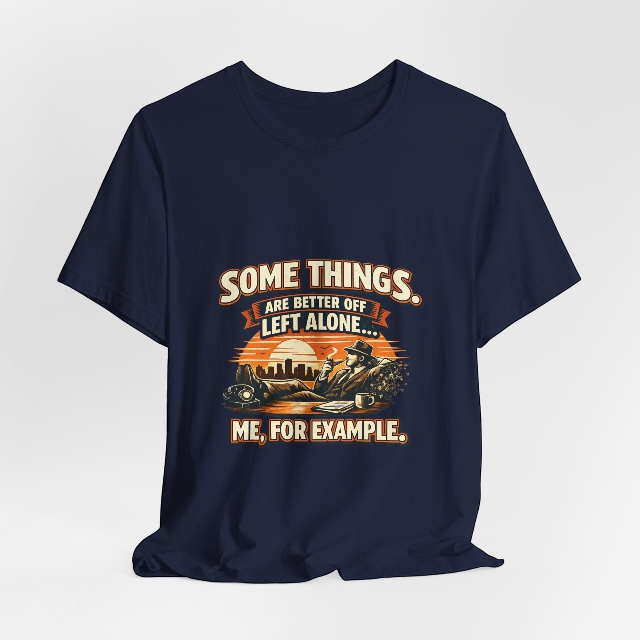 Old Man Snark navy blue cotton t-shirt with vintage humor graphic and text "Some Things Are Better Off Left Alone, Me For Example."